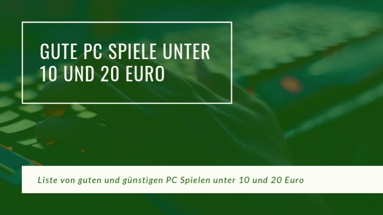 günstige PC Spiele unter 20 Euro
