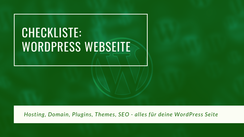 Checkliste für deine eigene WordPress Webseite